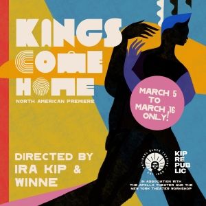 KINGS...COME HOME North American Debut is Coming to National Black Theatre