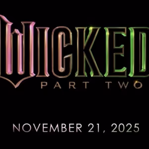 WICKED: PART TWO Moves Up Release Date by Five Days
