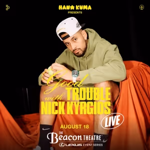 GOOD TROUBLE With Nick Kyrgios: Live Adds New York Date at The Beacon Theatre