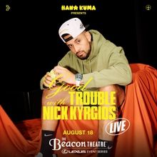 GOOD TROUBLE With Nick Kyrgios: Live Adds New York Date at The Beacon Theatre
