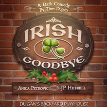 IRISH GOODBYE Opens Next Month at Dugan's Backyard Playhouse