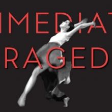 Presents the World Premiere of IMMEDIATE TRAGEDY at the Martha Graham Center