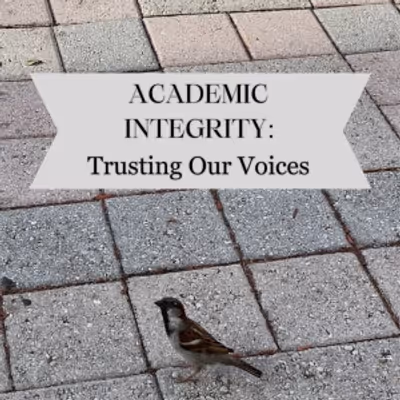 Student Blog: Academic Integrity: Trusting Our Voices
