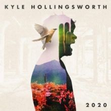 Kyle Hollingsworth Releases New EP '2020'