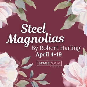 STEEL MAGNOLIAS to Close Stage Door Theatre's 52nd Season