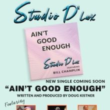 Studio D'Lux Delivers Classic Sound Featuring Top Players On 'Ain't Good Enough'