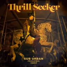 Sub Urban To Release Debut EP THRILL SEEKER