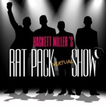 HACKETT MILLER'S RAT PACK SHOW Announces New Virtual Experience