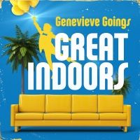 Genevieve Goings Releases 'Great Indoors' on February 5th