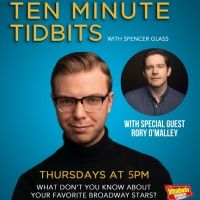 WATCH: Ten Minute Tidbits with Spencer Glass and Guest Rory O'Malley - Live at 5pm…