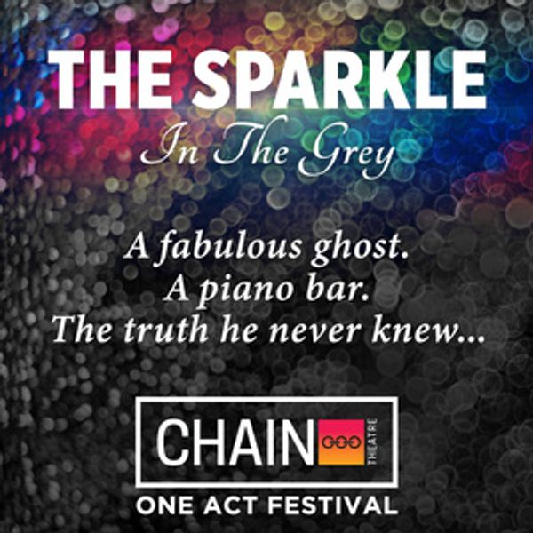 THE SPARKLE IN THE GREY Opens at Chain Theatre One-Act Festival Photo