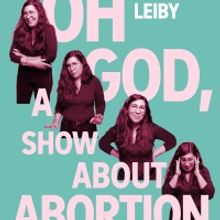 ALISON LEIBY: OH GOD, A SHOW ABOUT ABORTION to Begin Performances at the Cherry Lane 