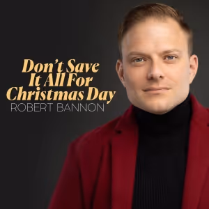 Music Review: Robert Bannon Redecorates DON'T SAVE IT ALL FOR CHRISTMAS DAY & Does…