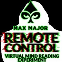 Max Major Presents REMOTE CONTROL: A VIRTUAL MIND-READING EXPERIENCE