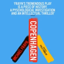 COPENHAGEN By Michael Frayn To Open At Theatre Royal Bath Before UK Tour
