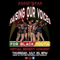 Asase Yaa Cultural Arts Foundation Announces RAISING OUR VOICES FOR BLACK YOUTH…