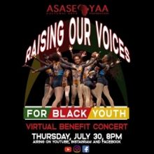 Asase Yaa Cultural Arts Foundation Announces RAISING OUR VOICES FOR BLACK YOUTH BENEF