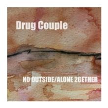 Drug Couple Release Two New Tracks 'No Outside' and 'Alone 2gether'