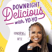 DOWNRIGHT DELICIOUS WITH YO-YO New Episode to Air on ASPIRETV