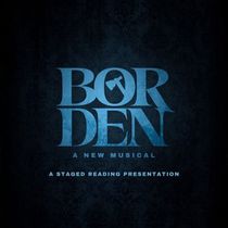 BORDEN: A NEW MUSICAL To Be Featured In Voices HEaRd : A Theatre Festival