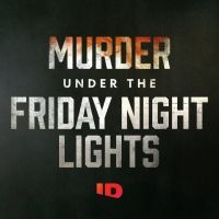 ID Renews Hit New Series MURDER UNDER THE FRIDAY NIGHT LIGHTS For A Sophomore Season