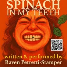 Raven Petretti-Stamper Will Debut Solo Show, SPINACH IN MY TEETH