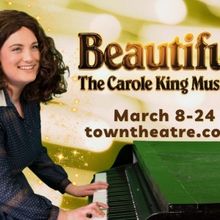 BEAUTIFUL: THE CAROLE KING MUSICAL is Being Presented at Town Theatre in March
