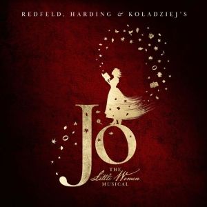 JO – THE LITTLE WOMEN MUSICAL Featuring Laura Benanti, Christine Ebersole and More…