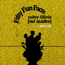 FIFTY FUN FACTS SOBRE OLIVIA [MI MADRE] to Open at IATI Theater