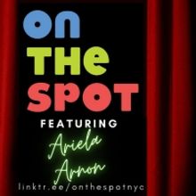 Ariela Arnon Will Headline Improvised Musical ON THE SPOT Next Week