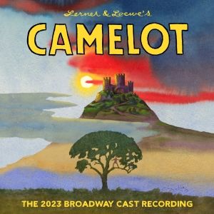 Music Review: CAMELOT… CAMELOT Still Happily Ever Aftering On A New Broadway Cast Recording