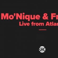 MO'NIQUE & FRIENDS: LIVE FROM ATLANTA Comedy Special Premieres Feb. 7