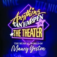 ANYTHING CAN HAPPEN IN THE THEATER: THE MUSICAL WORLD OF MAURY YESTON Begins…