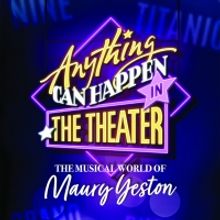 ANYTHING CAN HAPPEN IN THE THEATER: THE MUSICAL WORLD OF MAURY YESTON Begins Performa