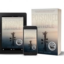 James Ballard Releases Historical Novel POISONED JUNGLE