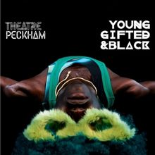 Theatre Peckham Celebrates Black British Brilliance With 'Young, Gifted & Black'