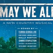 Tickets For World Premiere Country Musical MAY WE ALL Go On Sale This Week