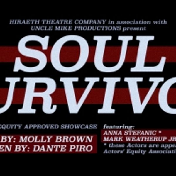 Hiraeth Theatre Company Presents World Premiere Of Dante Piro's SOUL SURVIVOR Photo