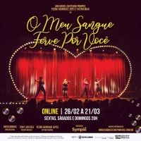 BWW Review: Great Success on Stage O MEU SANGUE FERVE POR VOCE (My Blood Boils For…