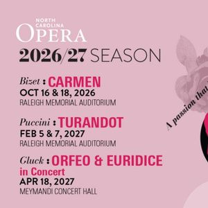 CARMEN, TURANDOT & ORFEO & EURIDICE Set for North Carolina Opera 2026-27 Season