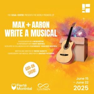 MAX AND AARON WRITE A MUSICAL to be Presented at the Segal Centre