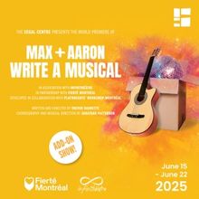 MAX AND AARON WRITE A MUSICAL to be Presented at the Segal Centre