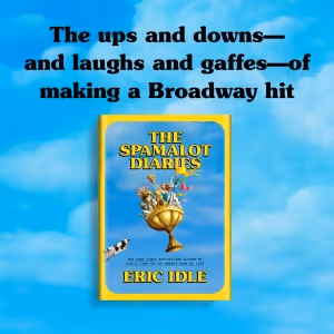 Exclusive: Read an Excerpt from Eric Idle's THE SPAMALOT DIARIES