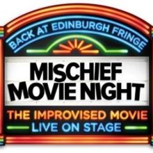 Cast Announced for MISCHIEF MOVIE NIGHT at Edinburgh Festival Fringe