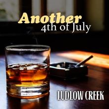 Ludlow Creek Releases New Single 'Another 4th of July' Along With Lyric Video