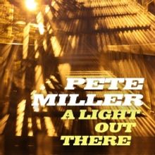 Alt-Country/Folk Singer-Songwriter Pete Miller Releases Debut Single 'A Light Out The