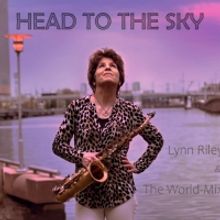Saxophonist Lynn Riley & The World-Mix Share 'Head To The Sky'