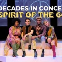 New SPIRIT OF THE 60S Musical Opens At Downtown Cabaret Theatre