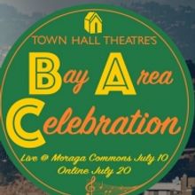 Town Hall Theatre Presents A BAY AREA CELEBRATION Next Month