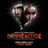 Book Now for BONNIE & CLYDE THE MUSICAL Coming to the Garrick Theatre in March 2023